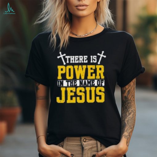 There Is Power In The Name Of Jesus God Religion on Men’s T Shirt