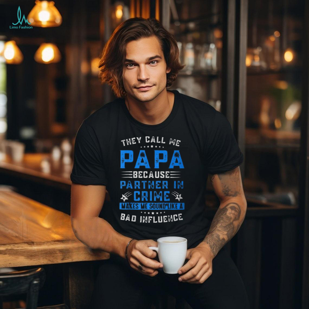 They Call Me Papa Because Partner In Crime Fathers Day shirt They Call Me Papa Because Partner In Crime Fathers Day shirt