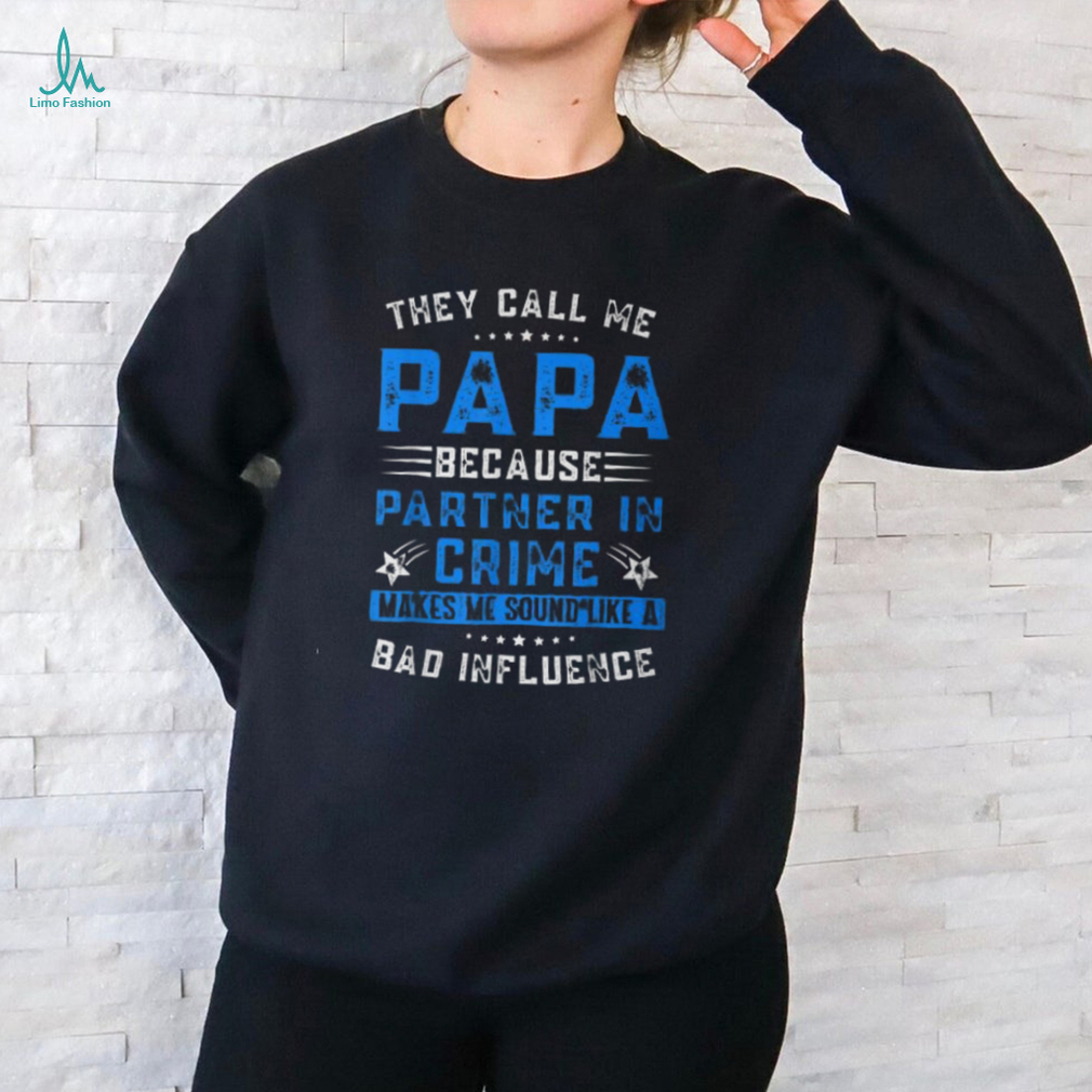 They Call Me Papa Because Partner In Crime Fathers Day shirt They Call Me Papa Because Partner In Crime Fathers Day shirt