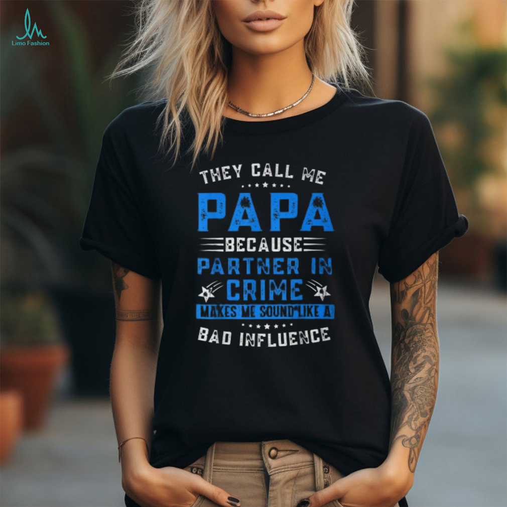 They Call Me Papa Because Partner In Crime Fathers Day shirt They Call Me Papa Because Partner In Crime Fathers Day shirt