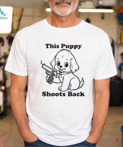 This Puppy Shoots Back Shirt