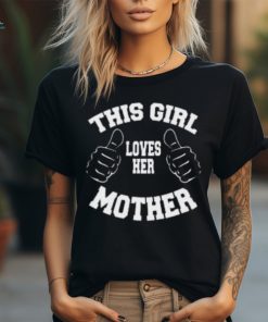 This girl loves her mother on Gildan Ultra Cotton Adult T Shirt