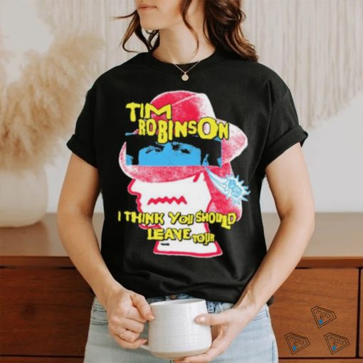 Tim Robinson I Think You Should Leave Merch Fedora shirt