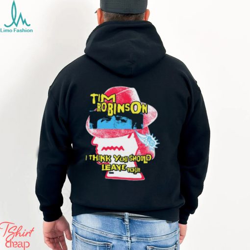 Tim Robinson I Think You Should Leave Shirt