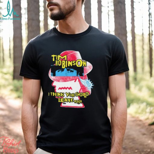 Tim Robinson I Think You Should Leave Shirt