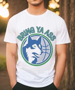 Timberwolves Bring Ya Ass Shirt