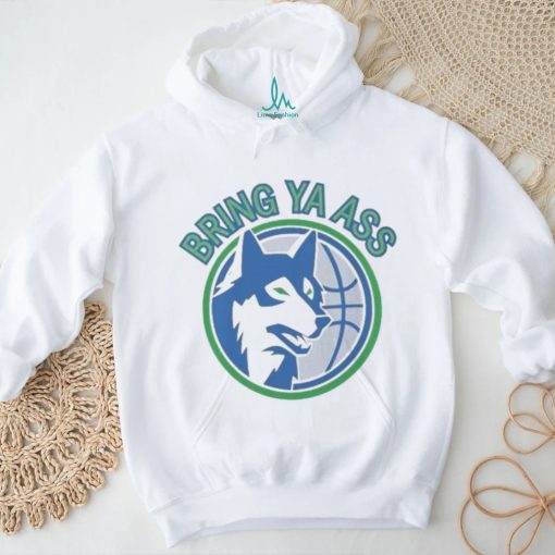 Timberwolves Bring Ya Ass Shirt