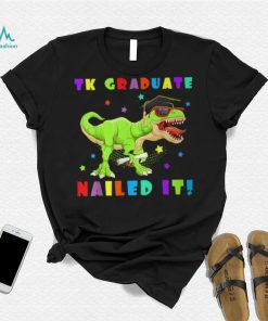 Tk Graduate Nailed It Tk Graduation Transitional Kinder Grad T Shirt