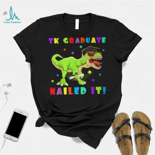 Tk Graduate Nailed It Tk Graduation Transitional Kinder Grad T Shirt
