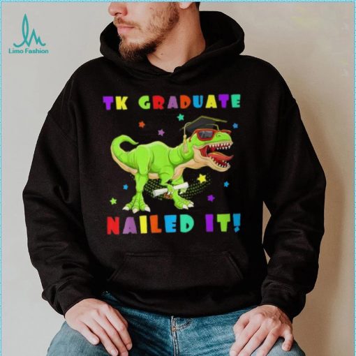 Tk Graduate Nailed It Tk Graduation Transitional Kinder Grad T Shirt