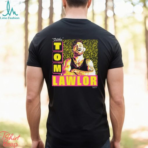 Tom Lawlor Wtf Shirt