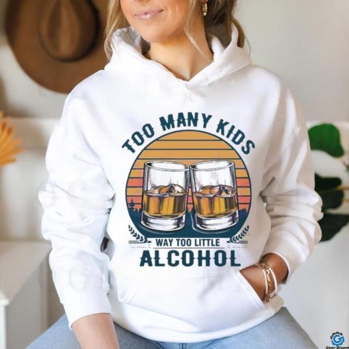 Too many kids and way too little alcohol fathers day 2024 shirt