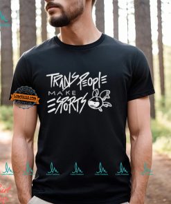 Trans People Make Esports shirt