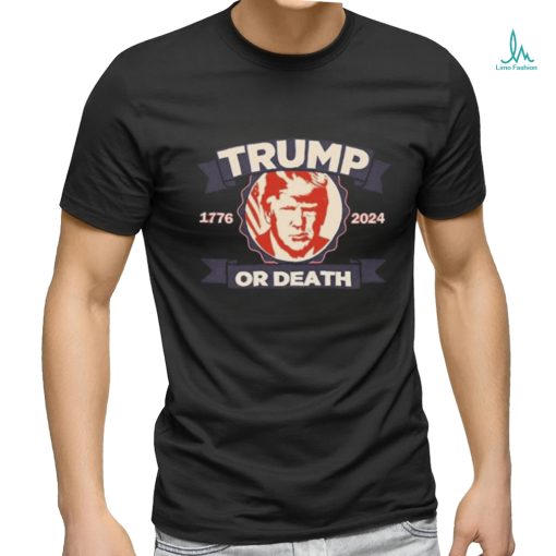 Trump 1776 2024 Or Death T shirt