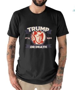 Trump 1776 2024 Or Death T shirt