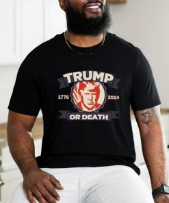 Trump 1776 2024 Or Death T shirt