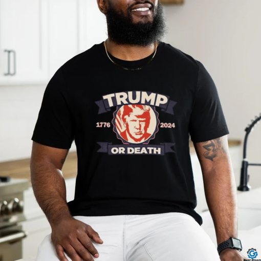 Trump 1776 2024 Or Death T shirt