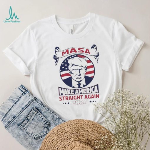 Trump 2024 Make America Straight Again 2024 T shirt