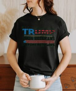 Trump 2024 Shirt Veterans Before Refugees Shirt