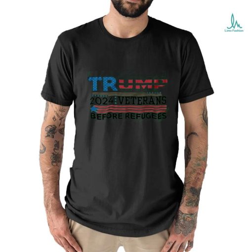 Trump 2024 Shirt Veterans Before Refugees Shirt