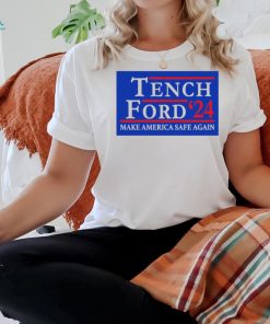 Trump And Brexit Tench Ford ’24 Make America Safe Again Shirt