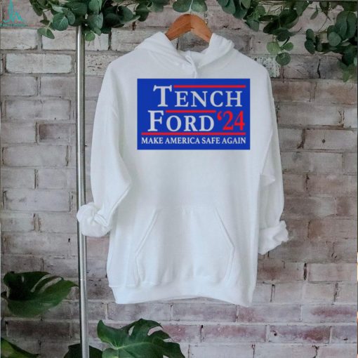 Trump And Brexit Tench Ford ’24 Make America Safe Again Shirt