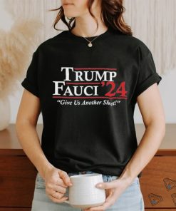 Trump Fauci 2024 – Give Us Another Shot T Shirt