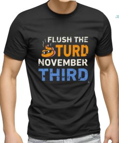 Trump Flush the Turd November Third T Shirt