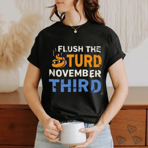 Trump Flush the Turd November Third T Shirt