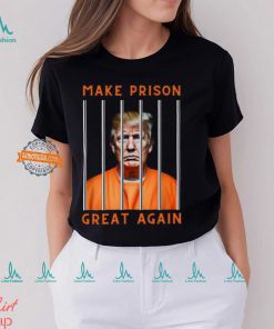 Trump Guilty Make Prison Great Again Donald Trump Shirt