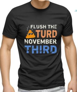 Trump Nop Orange Flush the Turd November Third T Shirt
