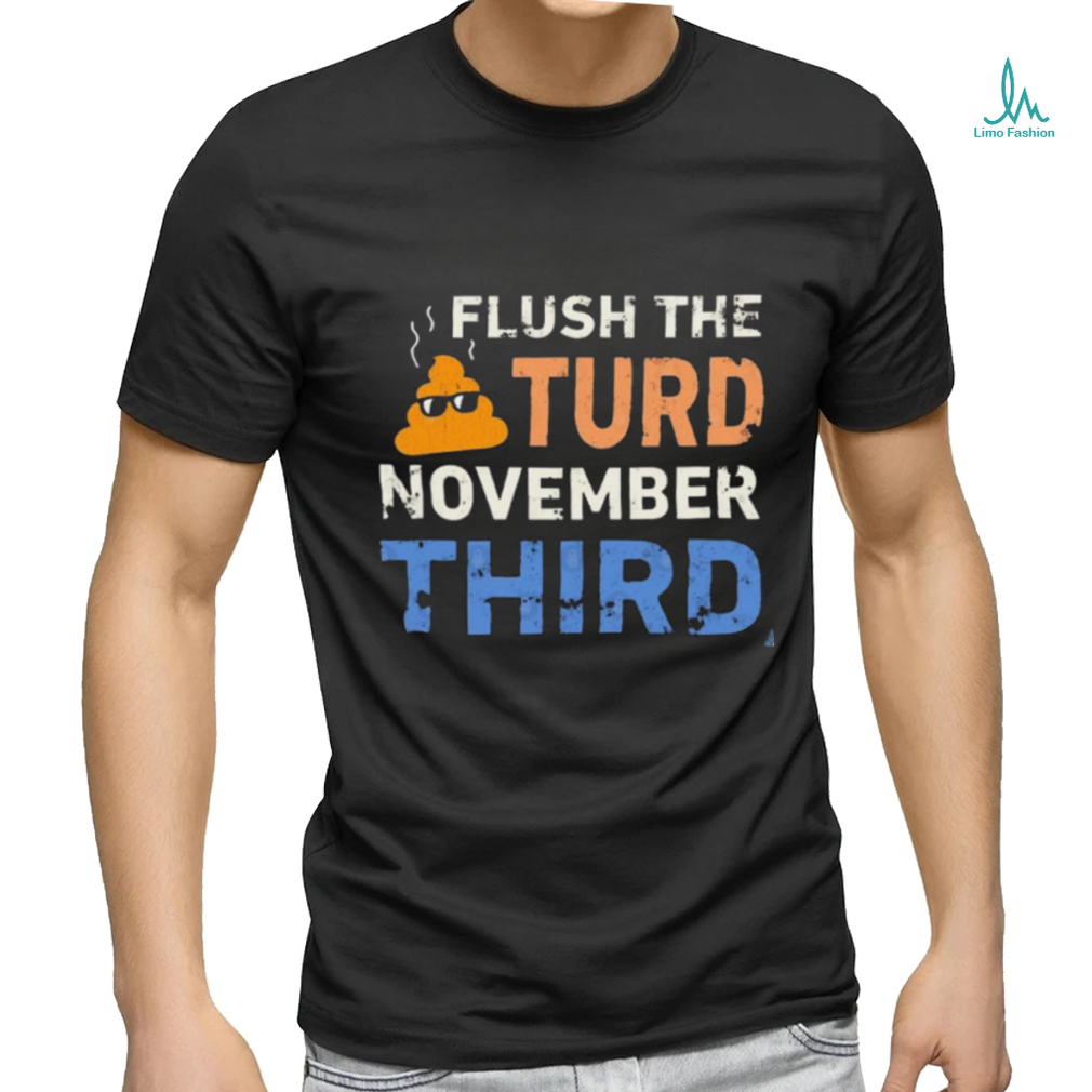 Trump Nop Orange Flush the Turd November Third T Shirt Trump Nop Orange Flush the Turd November Third T Shirt