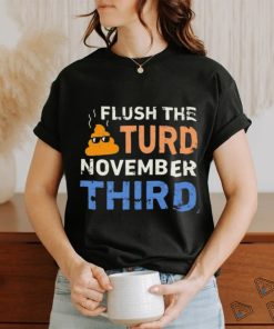 Trump Nop Orange Flush the Turd November Third T Shirt