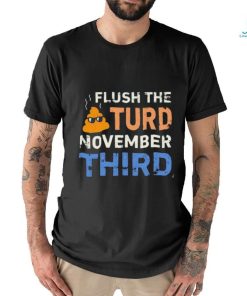 Trump Nop Orange Flush the Turd November Third T Shirt
