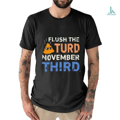 Trump Nop Orange Flush the Turd November Third T Shirt