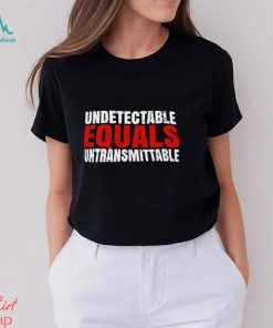 Undetectable equals untransmittable retro shirt