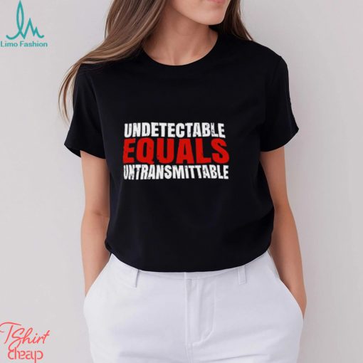 Undetectable equals untransmittable retro shirt