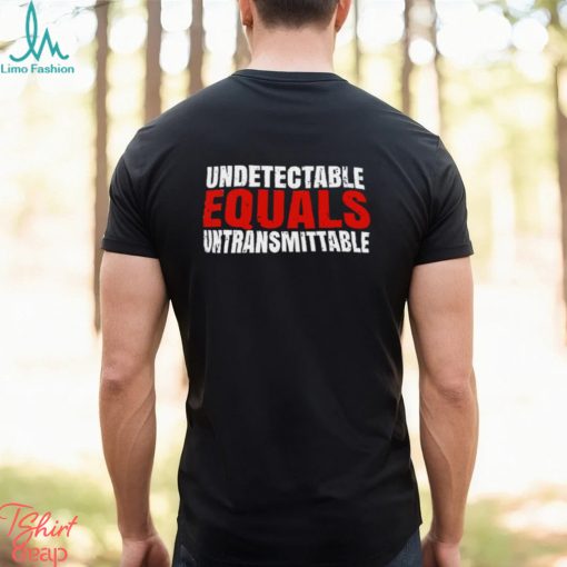 Undetectable equals untransmittable retro shirt