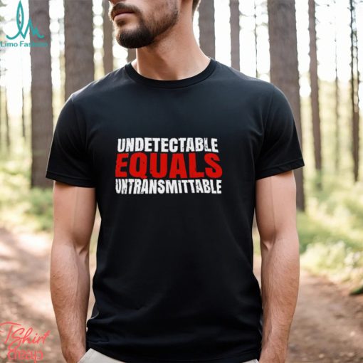 Undetectable equals untransmittable retro shirt