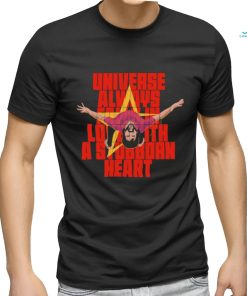 Universe Always Falls In Love With A Stubborn Heart T shirt