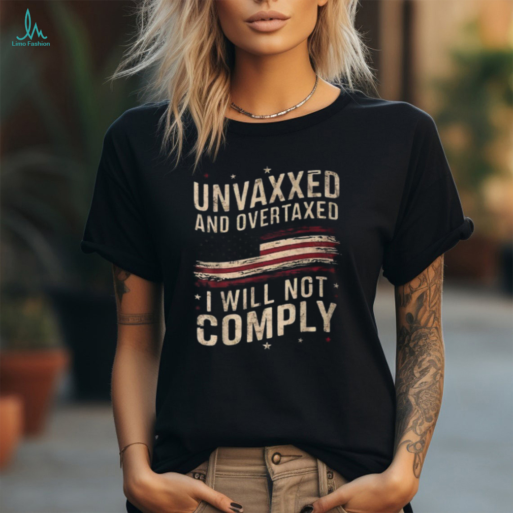 Unvaxxed And Overtaxed Vintage T Shirt Unvaxxed And Overtaxed Vintage T Shirt