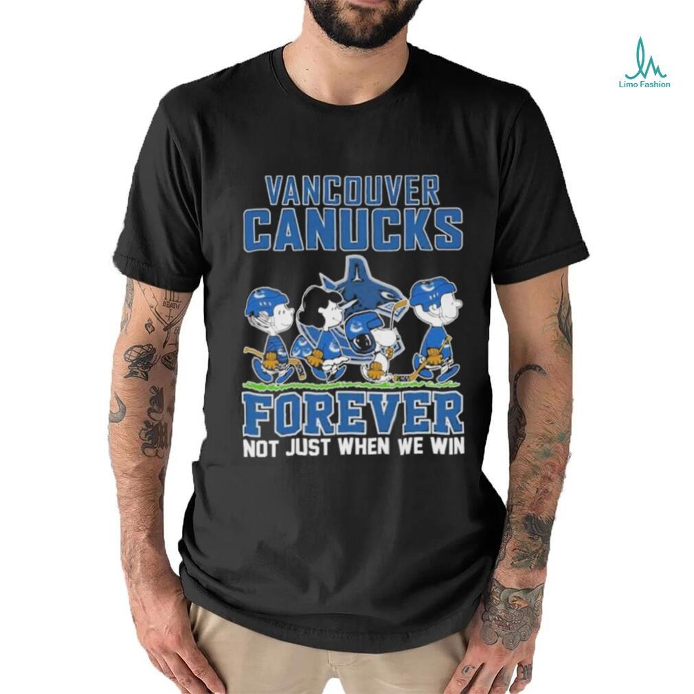 Vancouver Canucks Forever Not Just When We Win T Shirt Vancouver Canucks Forever Not Just When We Win T Shirt
