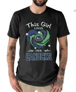 Vancouver Canucks This Girl Loves Her Canucks T Shirt