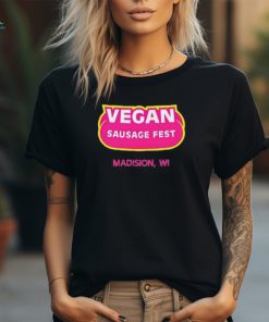 Vegan Sausage Fest Madison Wi Shirt