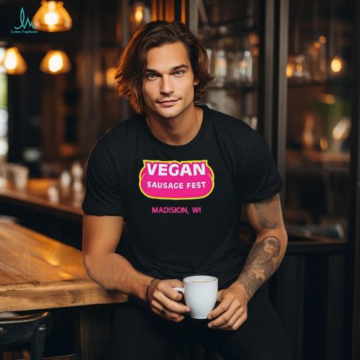 Vegan Sausage Fest Madison Wi Shirt