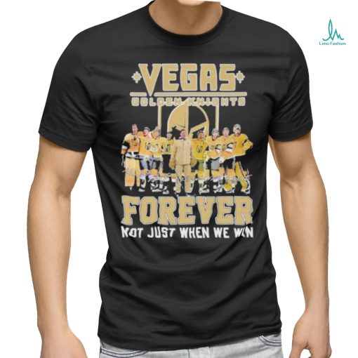 Vegas Golden Knights Signature Forever Not Just When We Win Unisex T Shirt