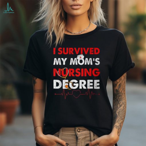 Vintage Survived My Mom’s Nursing Degree Nursing Graduation T Shirt