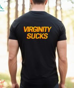 Virginity Sucks Shirt