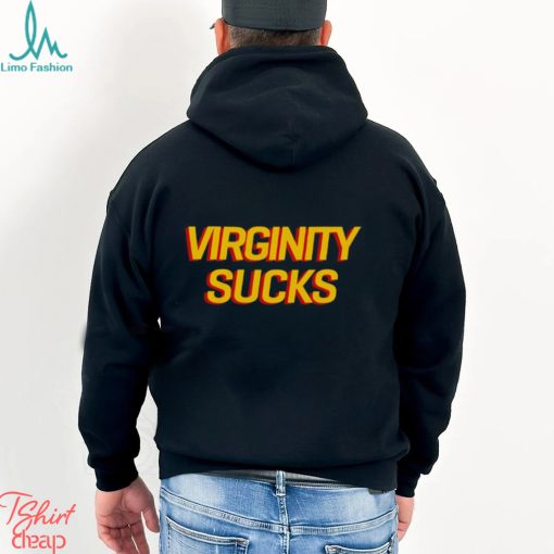 Virginity Sucks Shirt