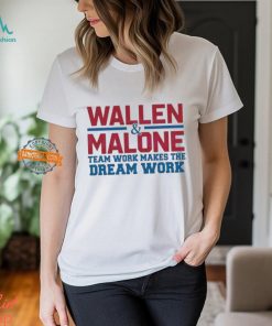 Wallen Malone Teamwork Makes The Dream Work Shirt